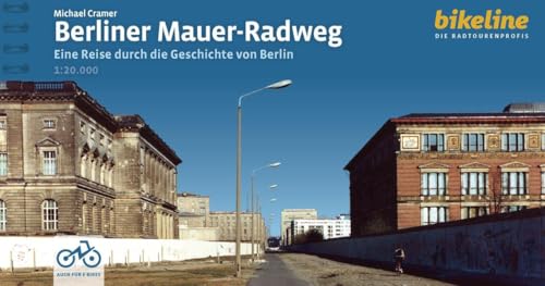 Berliner Mauer-Radweg: Eine Reise durch die Geschichte Berlins, 160 km, 1:20.000, GPS-Tracks Download, LiveUpdate, Übernachtungsverzeichnis (Bikeline Radtourenbücher)