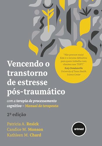 Vencendo o transtorno de estresse pós-traumático com a terapia de processamento cognitivo: manual do terapeuta