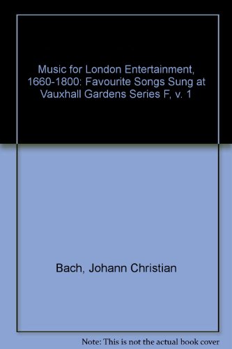 Music for London Entertainment, 1660-1800: Favourite Songs Sung at Vauxhall Gardens Series F, v. 1