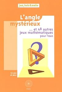 L'angle mystérieux : Et 48 autres jeux mathématiques pour tous texte pdf