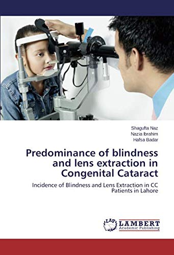 Predominance of blindness and lens extraction in Congenital Cataract: Incidence of Blindness and Len