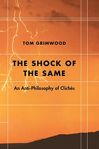 The Shock of the Same: An Anti-Philosophy of Clichés (Futures of the Archive) (English Edition)
