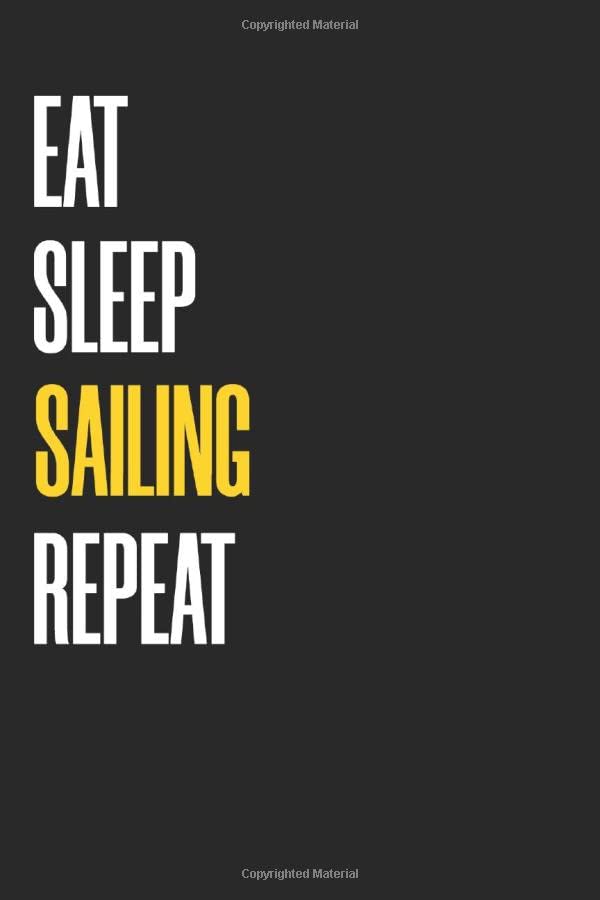 Eat Sleep Sailing Repeat Notebook : Favorite Hobby Lined Notebooks 6 x 9 100 Pages Hobbies & Sport Journal Gift For Him Her Sketchbook Gifts Lined ... 100 pages Lined Sailing Gift Notebooks