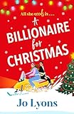 A Billionaire for Christmas: A laugh-out-loud rom com of snow, surprises and chaos for Christmas 2025