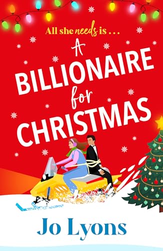 A Billionaire for Christmas: A laugh-out-loud rom com of snow, surprises and chaos for 2025