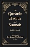The Qur'anic Hadith and Sunnah: Volume 5 In The Qur'an Unchained Series