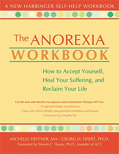 The Anorexia Workbook: How to Accept Yourself, Heal Your Suffering, and Reclaim Your Life (A New Harbinger Self-Help Workbook)
