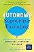 Autonomy-Supportive Parenting: Reduce Parental Burnout and Raise Competent, Confident Children