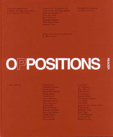 Oppositions Reader: Selected Readings from a Journal for Ideas and Criticism in Architecture 1973-1984