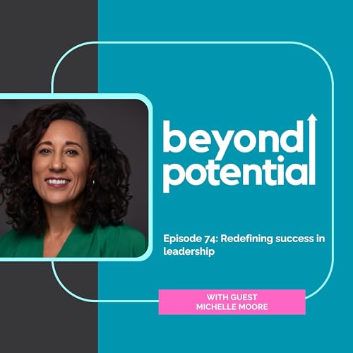 Ep 74: Redefining success in leadership - with guest Michelle Moore