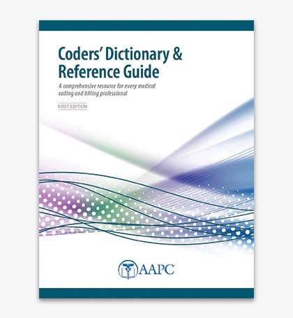 Coders' Dictionary & Reference Guide 2020 - First Edition: AAPC ...