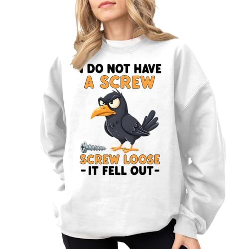 Antidaa I Do Not Have A Screw Loose It Fell Out Sweatshirt Funny Crow Graphic Top3