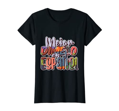 Femme Maestra Bilingual Teacher Dimelo en Espanol Spanish Teacher T-Shirt