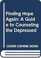 Finding Hope Again: A Guide to Counseling Depression 0060623268 Book Cover
