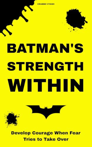 Batman's Strength Within: Develop...