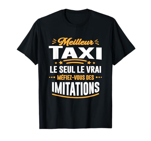 Photo de Meilleur Taxi le seul le vrai cadeau humour Chauffeur taxi T-Shirt