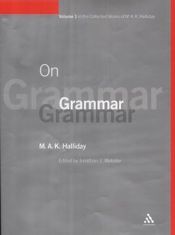 On Grammar: Volume 1 (Collected Works of M.A.K. Halliday)