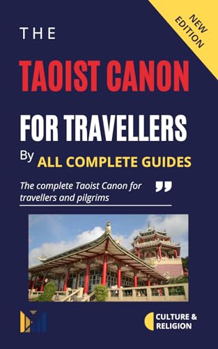 The Taoist Canon for Travellers: The Complete Taoist Canon for Travellers and Pilgrims (English Edition)