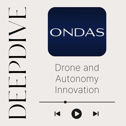 Episode 10: Ondas Holdings—Riding the Drone Revolution from Battlefield to Boardroom