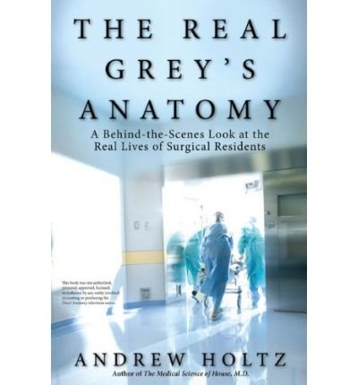 REAL GREYS ANATOMY by HOLTZ, ANDREW ( Author ) ON May-01-2010, Paperback