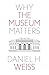Why the Museum Matters (Why X Matters Series)