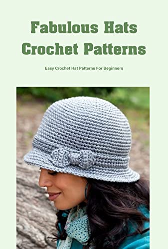 Fabulous Hats Crochet Patterns: Easy 