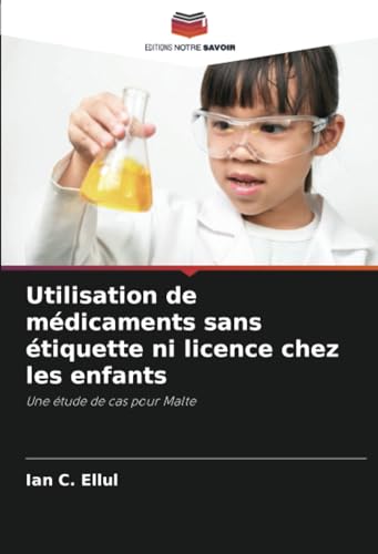 Utilisation de médicaments sans étiquette ni licence chez les enfants: Une étude de cas pour Malte