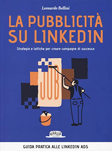 La pubblicità su LinkedIn. Strategie e tattiche