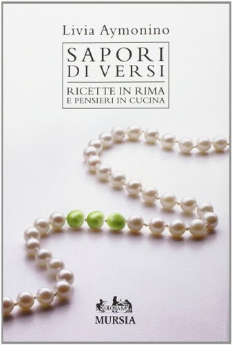 Sapori di versi. Ricette in rima e pensieri in cucina Sapori di versi. Ricette in rima e pensieri in cucina