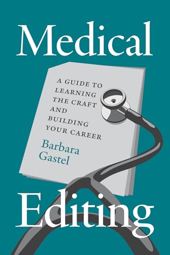 Medical Editing: A Guide to Learning the Craft and Building Your Career (Chicago Guides to Writing, Editing, and Publishing)