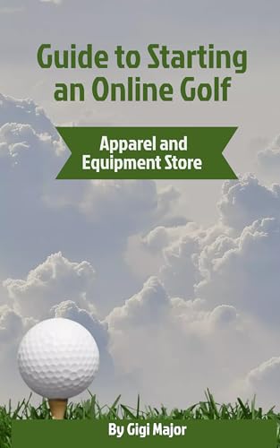 Guide To Starting An Online Golf Apparel And Equipment Store
