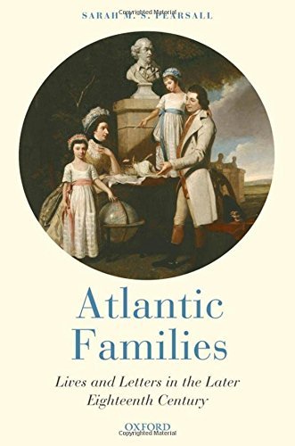 Atlantic Families: Lives and Letters in the Later Eighteenth Century - //medicalbooks.filipinodoctors.org