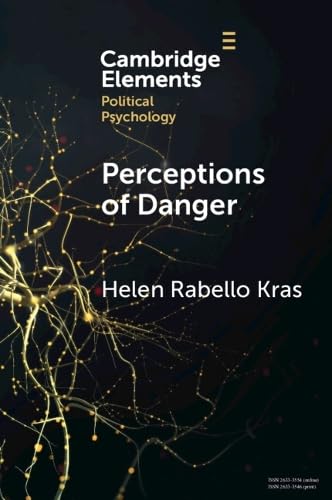 Perceptions of Danger: How Risk Assessments Underpin Attitudes on Crime and Intimate Partner Violence (Elements in Political Psychology)
