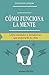 C&Atilde;&sup3;mo Funciona la Mente (Spanish Edition)
