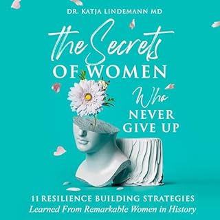 The Secrets of Women Who Never Give Up Audiolibro Por Dr Katja Lindemann arte de portada