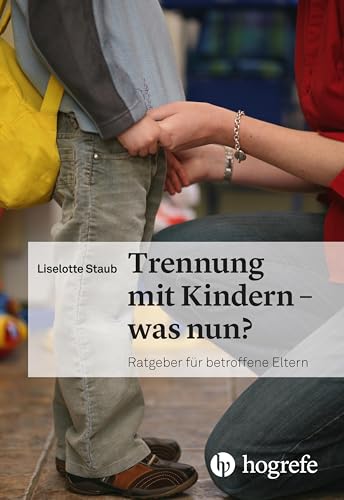 Preisvergleich Produktbild Trennung mit Kindern was nun: Ratgeber für betroffene Eltern