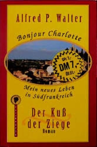 Der Kuß der Ziege (Bonjour Charlotte - Mein neues Leben in Südfrankreich, Band 1) für 1,50 EUR (-57%) statt 3,50 EUR bei amazon.de Bild: Der Kuß der Ziege (Bonjour Charlotte - Mein neues Leben in Südfrankreich, Band 1) für 1,50 EUR (-57%) statt 3,50 EUR bei amazon.de