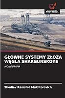 GLÓWNE SYSTEMY ZLOZA WEGLA SHARGUNSKOYE: MONOGRAFIA (Polish Edition) 620879112X Book Cover