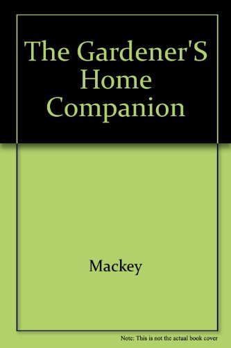 Gardener's Home Companion/How to Raise and Propagate More Than 350