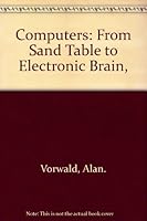 Computers: From Sand Table to Electronic Brain, 0070676232 Book Cover