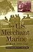 The U.S. Merchant Marine at War, 1775-1945