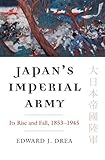 Japan's Imperial Army: Its Rise and Fall (Modern War Studies (Paperback))