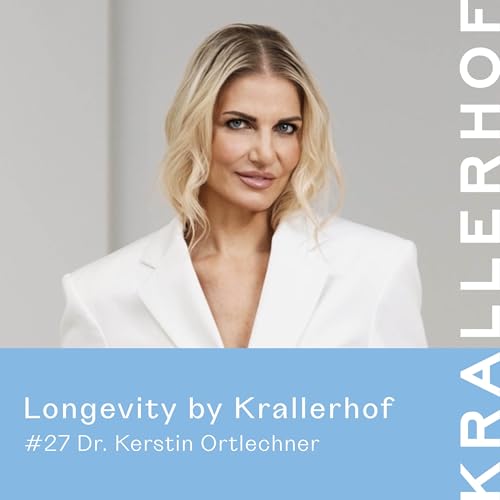 Ep. 27: Hautgesundheit & Longevity &ndash; Dr. Kerstin Ortlechner &uuml;ber Hautpflege ohne Mythen