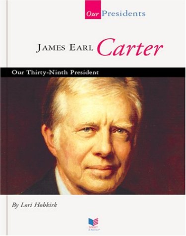 James Earl Carter: Our 39th President (Our Presidents): Hobkirk, Lori