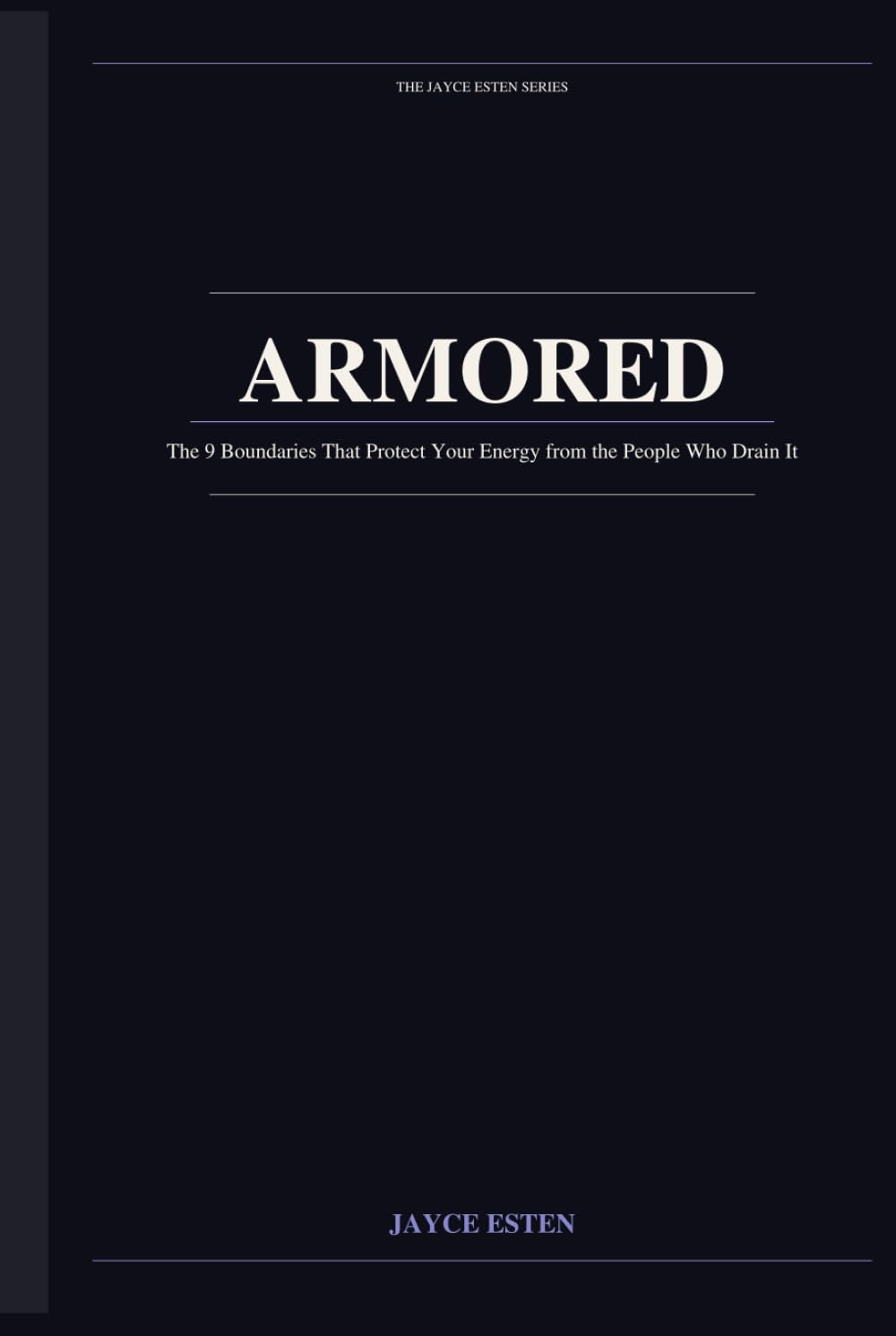 ARMORED: The 9 Boundaries That Shield Your Energy from the People Who Drain It
