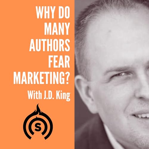 Why Are So Many Christian Authors Afraid of Marketing? | J.D. King