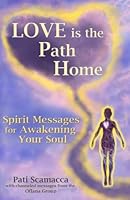 Love is the Path Home: Spirit Messages for Awakening your Soul 0986261106 Book Cover