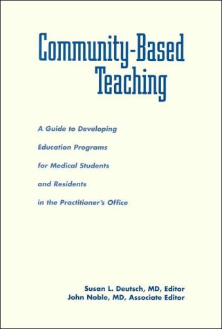 Community-Based Teaching: A Guide to Developing Education Programs for Medical Students and Residents in the Practitioner's Office