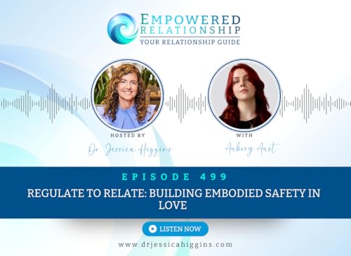 ERP 499: Regulate to Relate: Building Embodied Safety in Love — An Interview with Aubrey Aust
