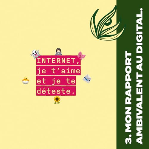 Épisode 3 - Mon rapport ambivalent au digital (aka la toile)